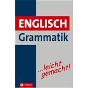 Englisch Grammatik ...leicht gemacht : Lern- & Übungsgrammatik. Niveau A1 - B1 - 1